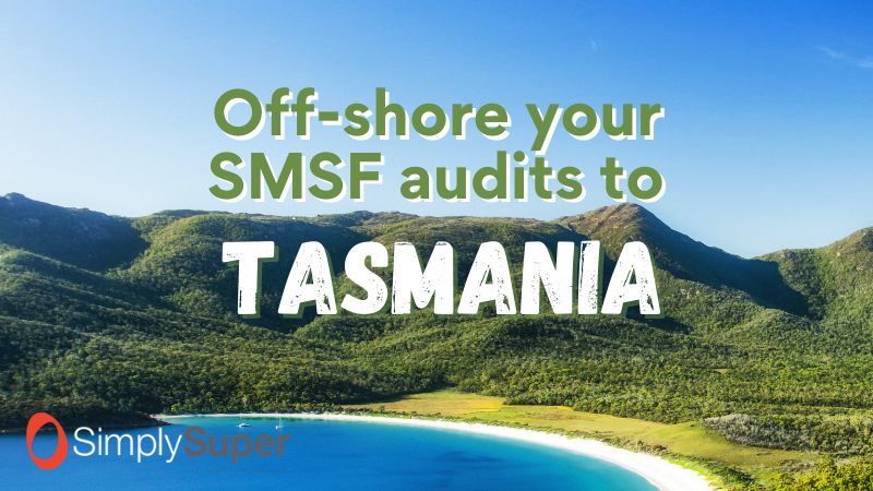 5 Reasons to Off-shore your SMSF Audits (to Tasmania!)